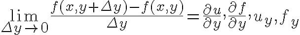 $\lim_{\Delta y\to0}\frac{f(x,y+\Delta y)-f(x,y)}{\Delta y}=\frac{\partial u}{\partial y},\frac{\partial f}{\partial y},u_y,f_y$